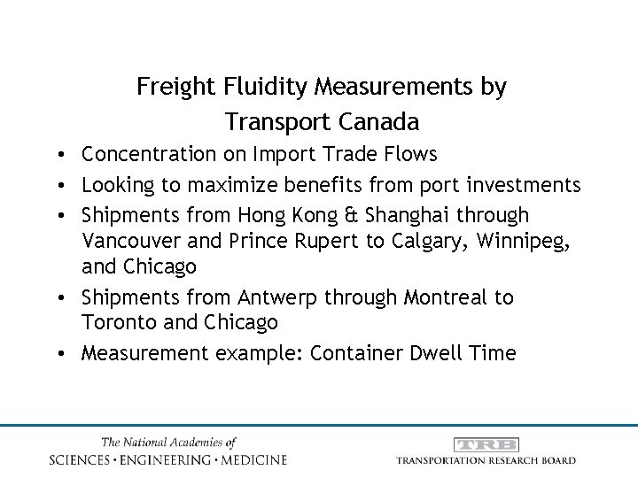 Freight Fluidity Measurements by Transport Canada • Concentration on Import Trade Flows • Looking