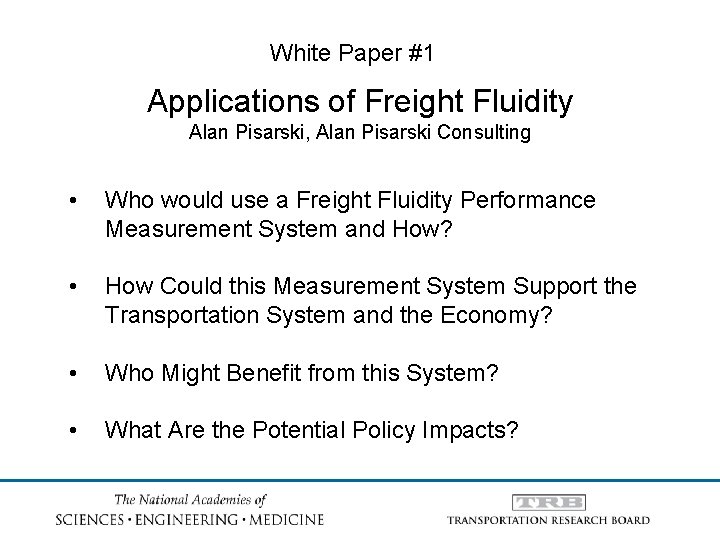 White Paper #1 Applications of Freight Fluidity Alan Pisarski, Alan Pisarski Consulting • Who
