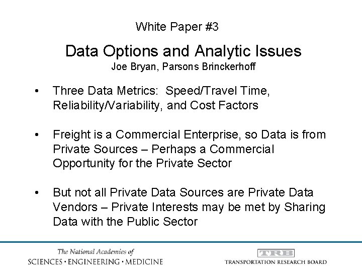 White Paper #3 Data Options and Analytic Issues Joe Bryan, Parsons Brinckerhoff • Three