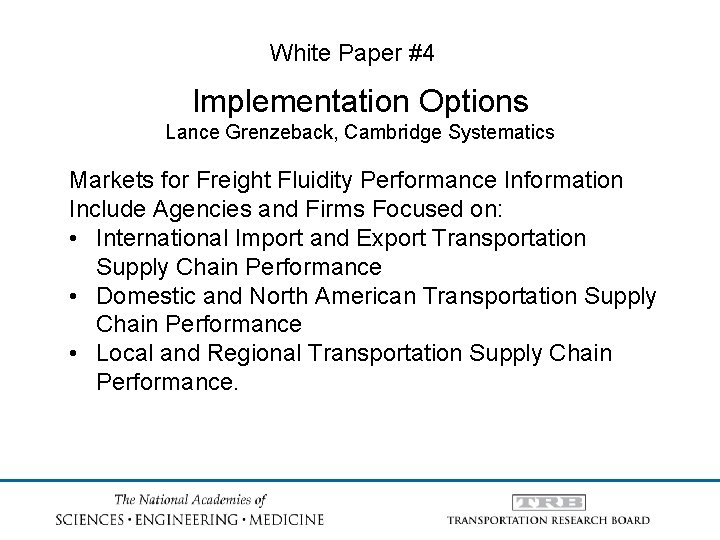 White Paper #4 Implementation Options Lance Grenzeback, Cambridge Systematics Markets for Freight Fluidity Performance