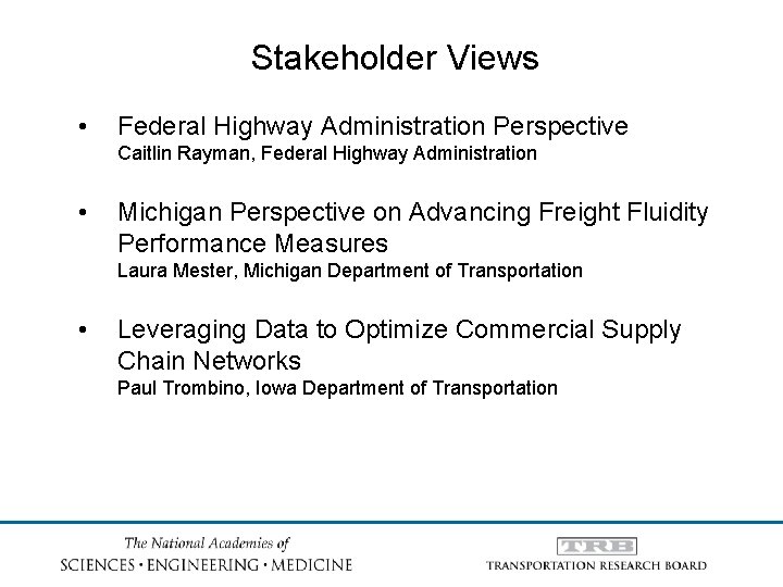 Stakeholder Views • Federal Highway Administration Perspective Caitlin Rayman, Federal Highway Administration • Michigan