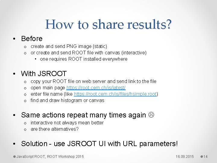 How to share results? • Before o create and send PNG image (static) o