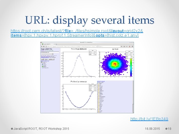 URL: display several items https: //root. cern. ch/js/latest/? file=. . /files/hsimple. root&layout=grid 2 x