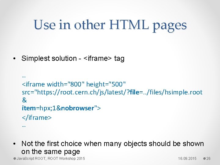 Use in other HTML pages • Simplest solution - <iframe> tag. . . <iframe