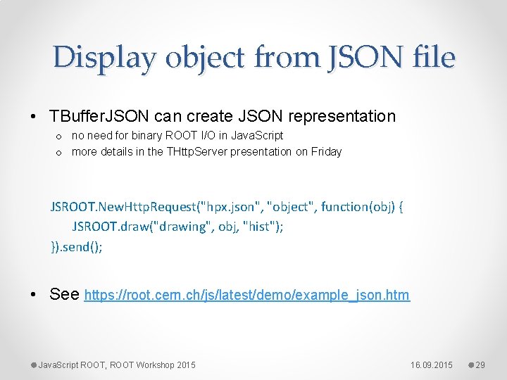 Display object from JSON file • TBuffer. JSON can create JSON representation o no