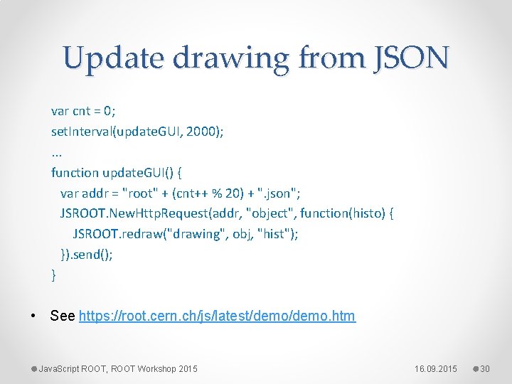 Update drawing from JSON var cnt = 0; set. Interval(update. GUI, 2000); . .