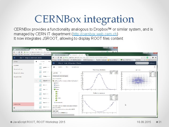 CERNBox integration CERNBox provides a functionality analogous to Dropbox. TM or similar system, and