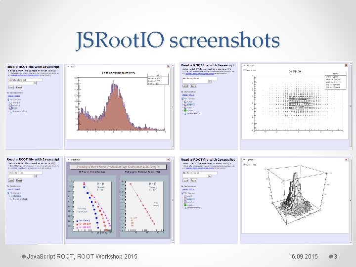 JSRoot. IO screenshots Java. Script ROOT, ROOT Workshop 2015 16. 09. 2015 3 