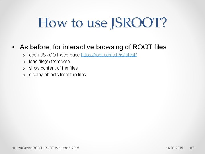 How to use JSROOT? • As before, for interactive browsing of ROOT files o