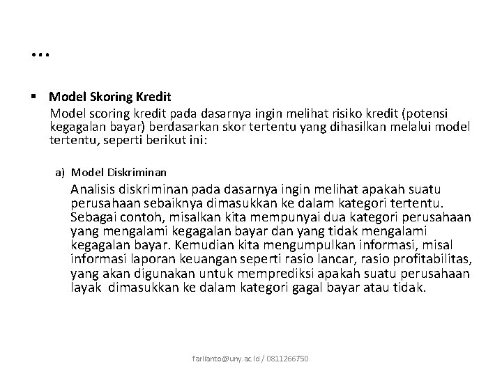 … § Model Skoring Kredit Model scoring kredit pada dasarnya ingin melihat risiko kredit