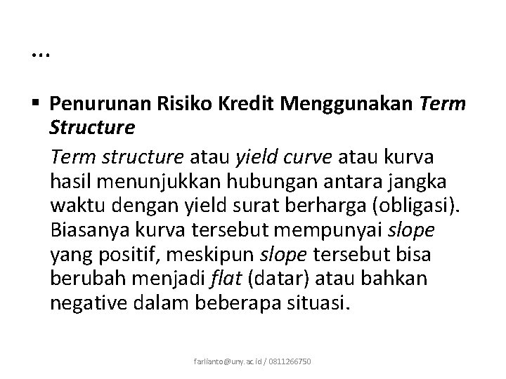 … § Penurunan Risiko Kredit Menggunakan Term Structure Term structure atau yield curve atau