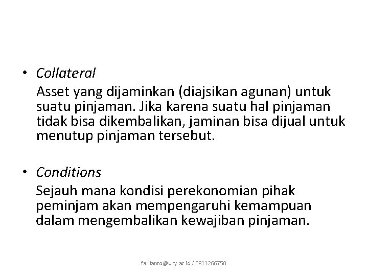  • Collateral Asset yang dijaminkan (diajsikan agunan) untuk suatu pinjaman. Jika karena suatu