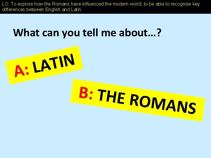 LO: To explore how the Romans have influenced the modern world; to be able