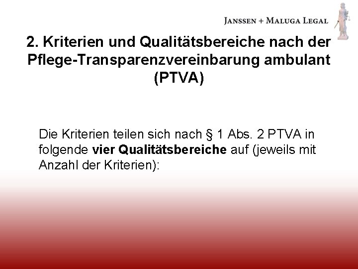 2. Kriterien und Qualitätsbereiche nach der Pflege-Transparenzvereinbarung ambulant (PTVA) Die Kriterien teilen sich nach