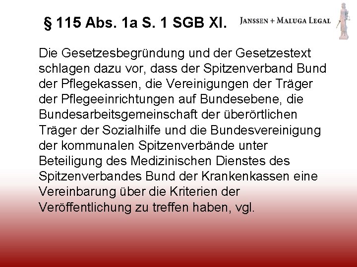 § 115 Abs. 1 a S. 1 SGB XI. Die Gesetzesbegründung und der Gesetzestext