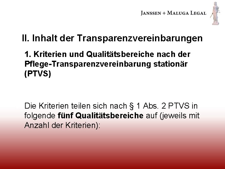 II. Inhalt der Transparenzvereinbarungen 1. Kriterien und Qualitätsbereiche nach der Pflege-Transparenzvereinbarung stationär (PTVS) Die