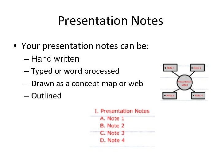 Presentation Notes • Your presentation notes can be: – Hand written – Typed or