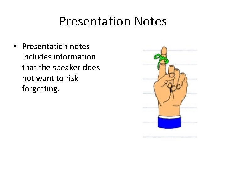 Presentation Notes • Presentation notes includes information that the speaker does not want to