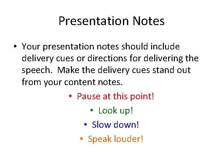 Presentation Notes • Your presentation notes should include delivery cues or directions for delivering
