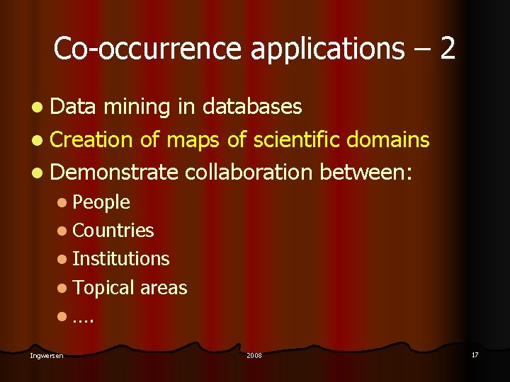 Co-occurrence applications – 2 l Data mining in databases l Creation of maps of