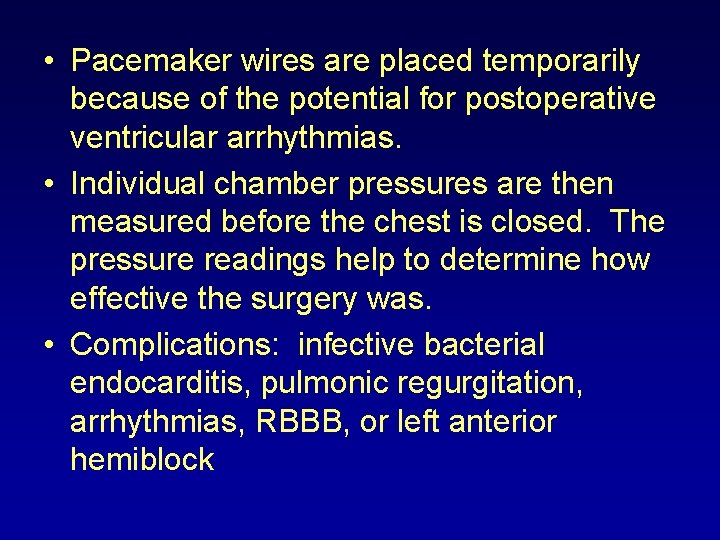  • Pacemaker wires are placed temporarily because of the potential for postoperative ventricular