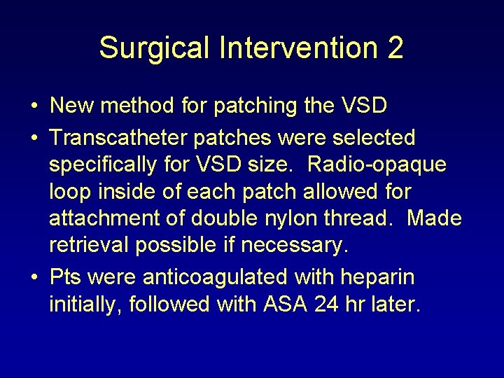 Surgical Intervention 2 • New method for patching the VSD • Transcatheter patches were