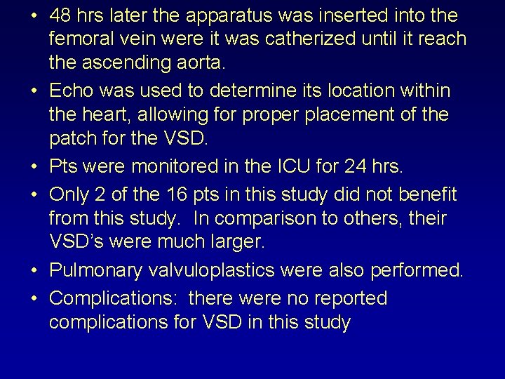  • 48 hrs later the apparatus was inserted into the femoral vein were