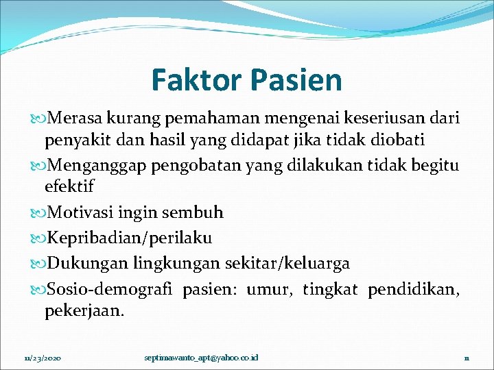 Faktor Pasien Merasa kurang pemahaman mengenai keseriusan dari penyakit dan hasil yang didapat jika Faktor Pasien Merasa kurang pemahaman mengenai keseriusan dari penyakit dan hasil yang didapat jika