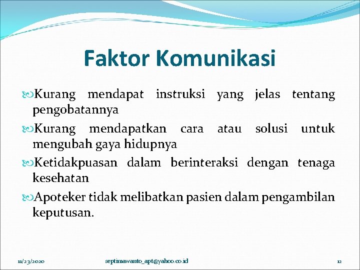 Faktor Komunikasi Kurang mendapat instruksi yang jelas tentang pengobatannya Kurang mendapatkan cara atau solusi