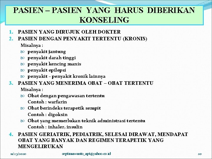 PASIEN – PASIEN YANG HARUS DIBERIKAN KONSELING 1. PASIEN YANG DIRUJUK OLEH DOKTER 2. PASIEN – PASIEN YANG HARUS DIBERIKAN KONSELING 1. PASIEN YANG DIRUJUK OLEH DOKTER 2.