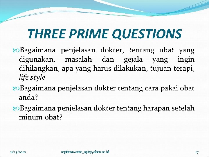 THREE PRIME QUESTIONS Bagaimana penjelasan dokter, tentang obat yang digunakan, masalah dan gejala yang THREE PRIME QUESTIONS Bagaimana penjelasan dokter, tentang obat yang digunakan, masalah dan gejala yang