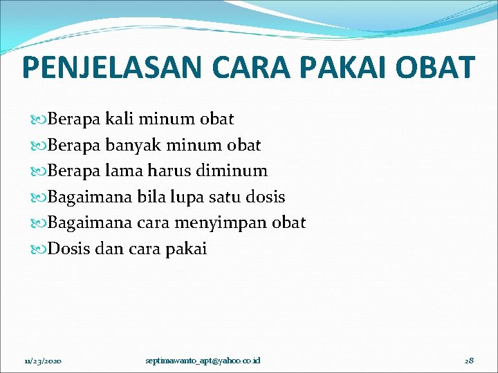 PENJELASAN CARA PAKAI OBAT Berapa kali minum obat Berapa banyak minum obat Berapa lama