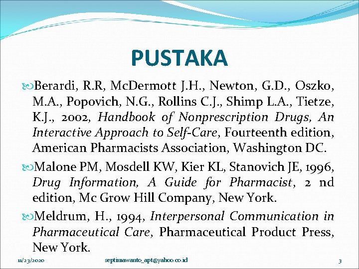 PUSTAKA Berardi, R. R, Mc. Dermott J. H. , Newton, G. D. , Oszko, PUSTAKA Berardi, R. R, Mc. Dermott J. H. , Newton, G. D. , Oszko,