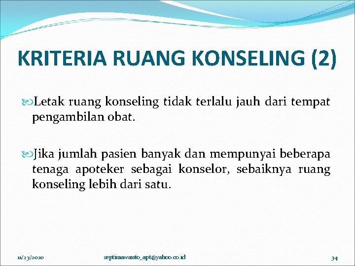 KRITERIA RUANG KONSELING (2) Letak ruang konseling tidak terlalu jauh dari tempat pengambilan obat. KRITERIA RUANG KONSELING (2) Letak ruang konseling tidak terlalu jauh dari tempat pengambilan obat.