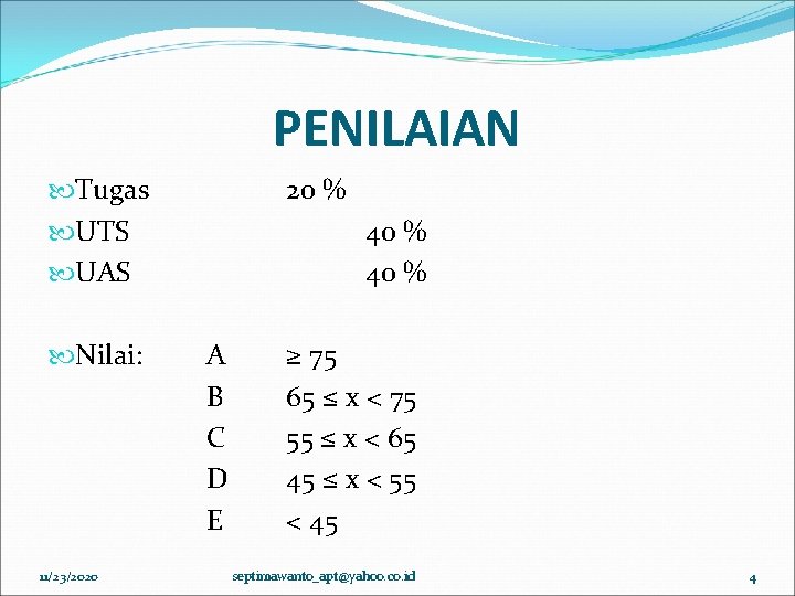 PENILAIAN Tugas UTS UAS Nilai: 11/23/2020 20 % 40 % A B C D PENILAIAN Tugas UTS UAS Nilai: 11/23/2020 20 % 40 % A B C D