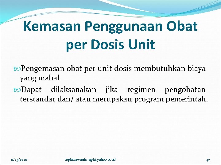 Kemasan Penggunaan Obat per Dosis Unit Pengemasan obat per unit dosis membutuhkan biaya yang