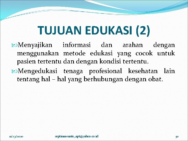 TUJUAN EDUKASI (2) Menyajikan informasi dan arahan dengan menggunakan metode edukasi yang cocok untuk