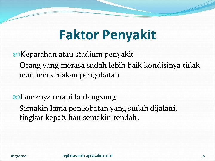 Faktor Penyakit Keparahan atau stadium penyakit Orang yang merasa sudah lebih baik kondisinya tidak Faktor Penyakit Keparahan atau stadium penyakit Orang yang merasa sudah lebih baik kondisinya tidak