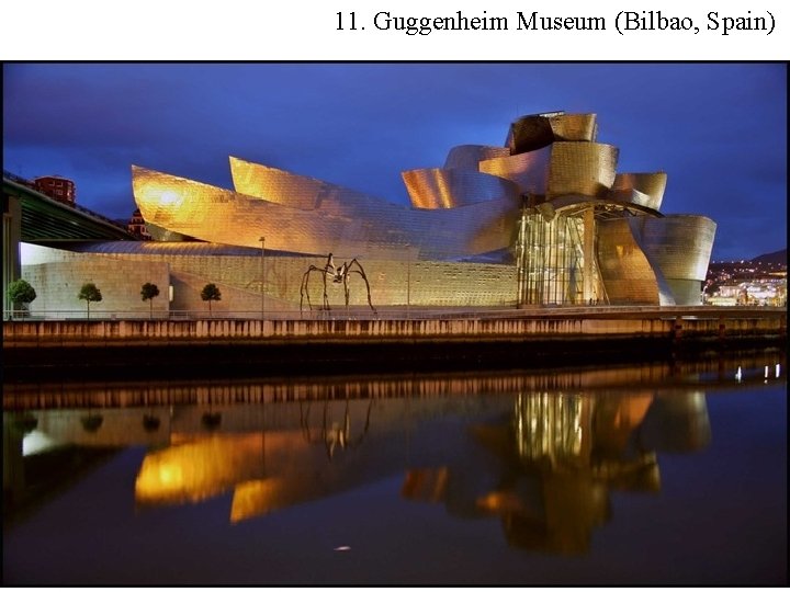 11. Guggenheim Museum (Bilbao, Spain) 