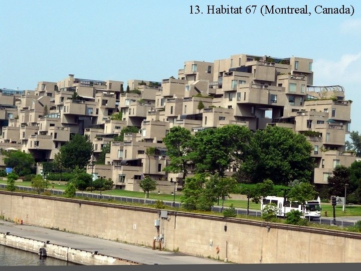 13. Habitat 67 (Montreal, Canada) 