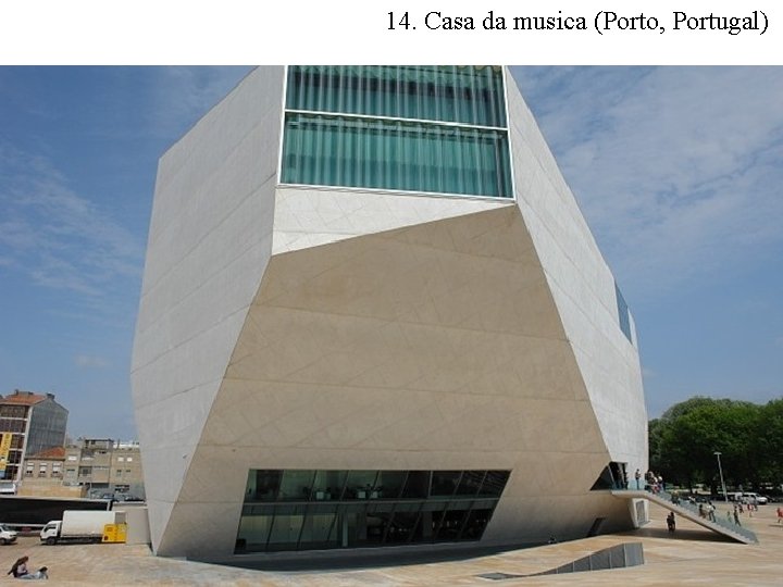 14. Casa da musica (Porto, Portugal) 