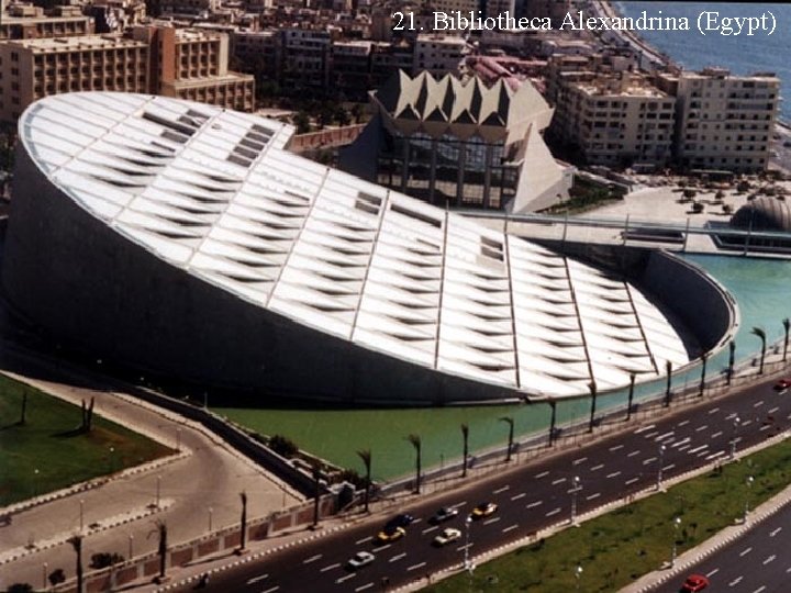 21. Bibliotheca Alexandrina (Egypt) 