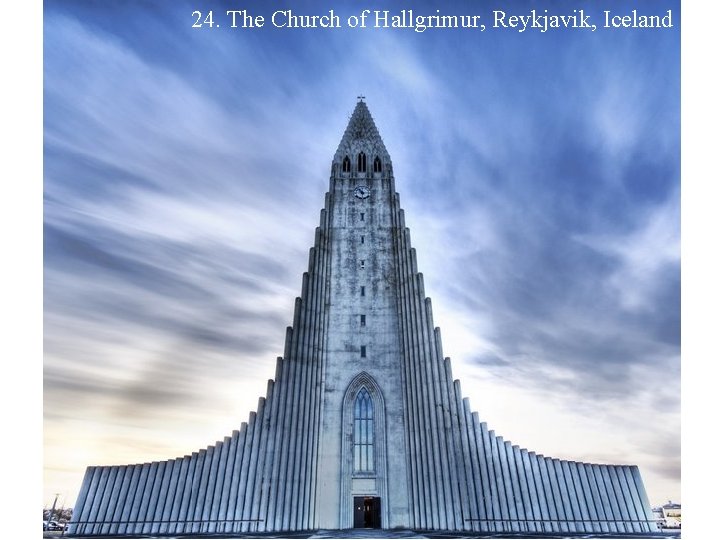 24. The Church of Hallgrimur, Reykjavik, Iceland 