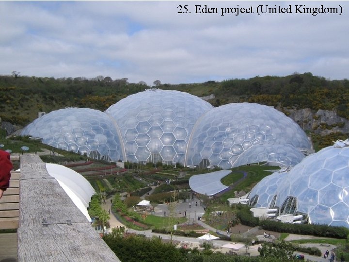 25. Eden project (United Kingdom) 