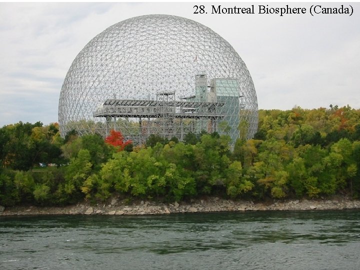 28. Montreal Biosphere (Canada) 