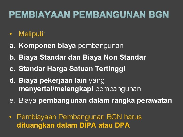  • Meliputi: a. Komponen biaya pembangunan b. Biaya Standar dan Biaya Non Standar