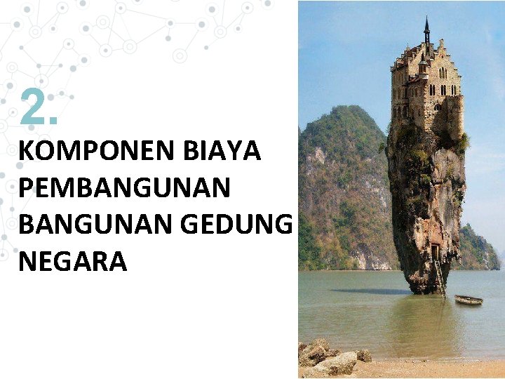 2. KOMPONEN BIAYA PEMBANGUNAN GEDUNG NEGARA 17 