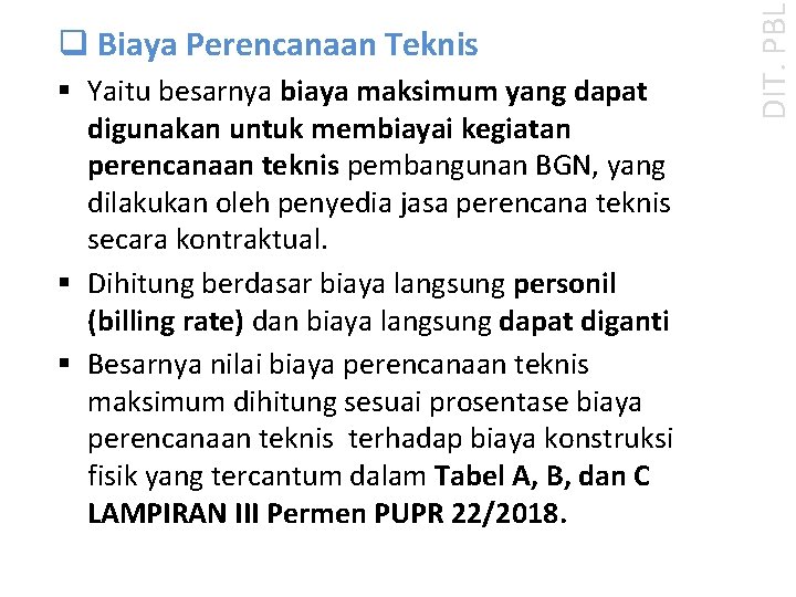 § Yaitu besarnya biaya maksimum yang dapat digunakan untuk membiayai kegiatan perencanaan teknis pembangunan