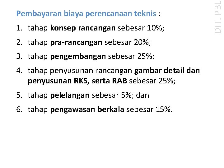 1. tahap konsep rancangan sebesar 10%; 2. tahap pra-rancangan sebesar 20%; 3. tahap pengembangan