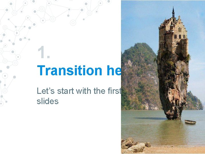 1. Transition headline Let’s start with the first set of slides 3 